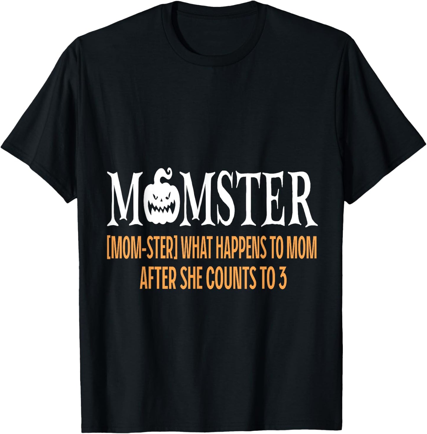 Mother Momster What Happens To Mom After She Counts To Three T-Shirt - T-Shirt | Black