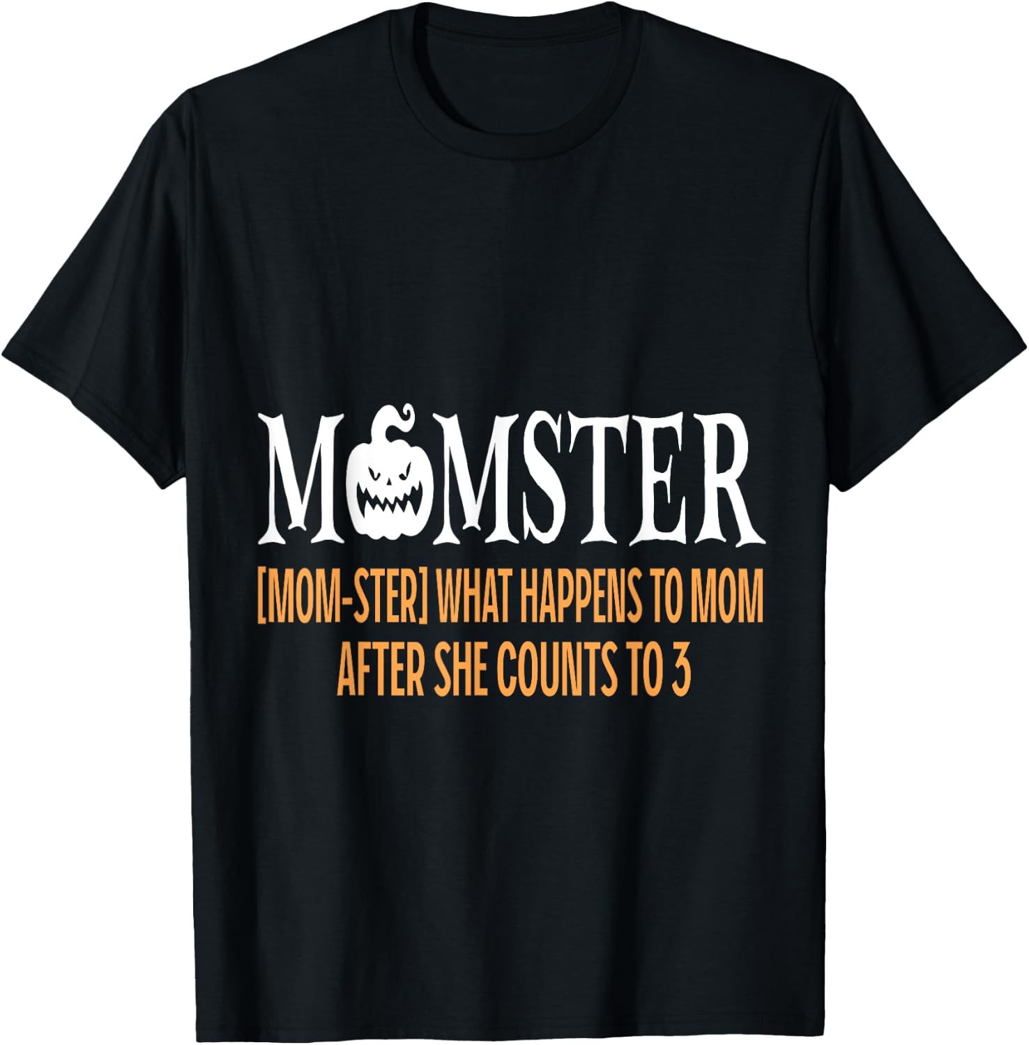 Mother Momster What Happens To Mom After She Counts To Three T-Shirt - T-Shirt | Black