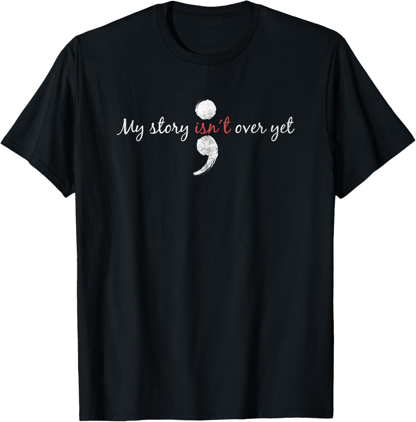 My Story Isnt Over Yet Shirt Semicolon Suicide Awareness T-Shirt - T-Shirt | Black
