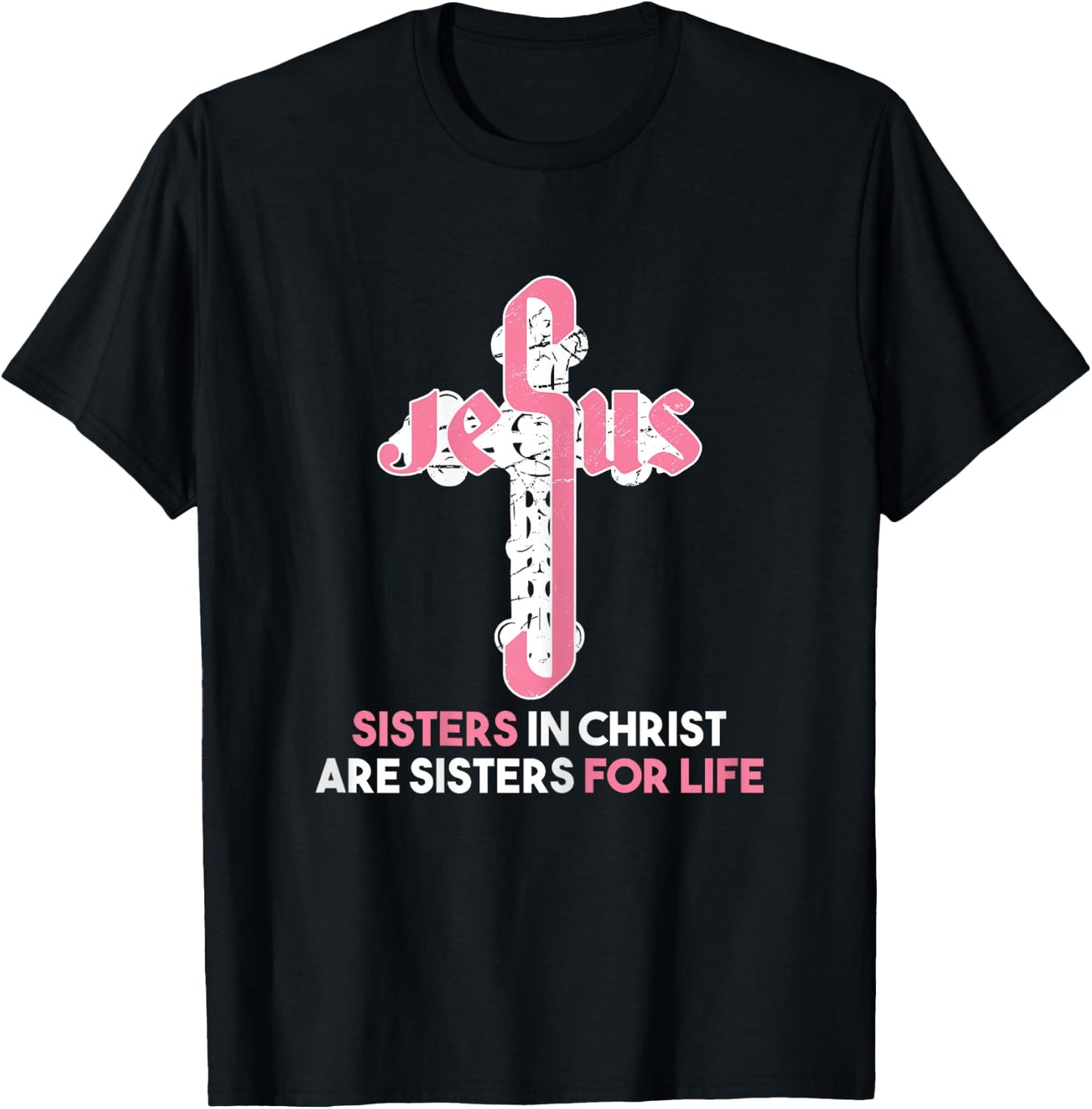 Sisters in Christ are Sisters For Life - Christian Sisters T-Shirt - T-Shirt | Black