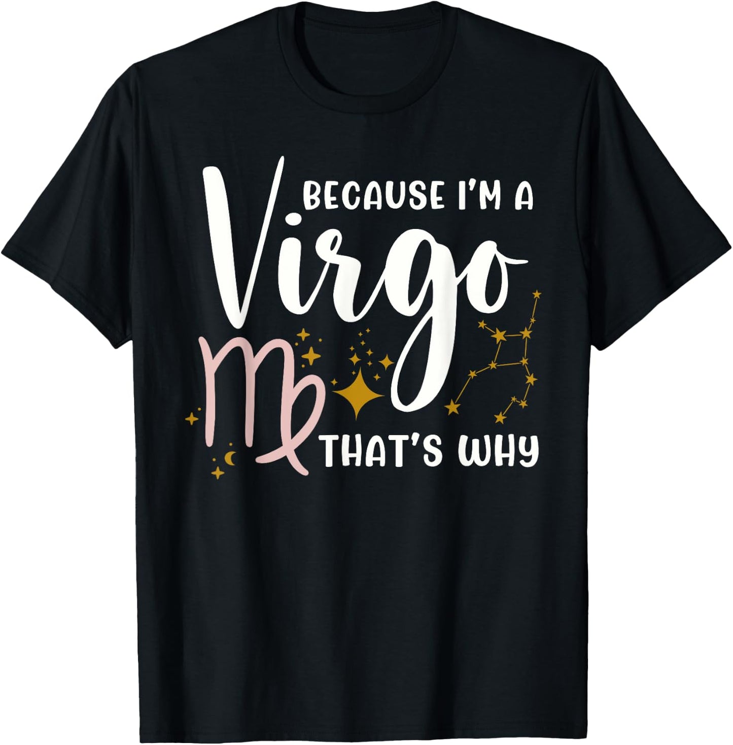 Because I'm A Virgo That's Why Zodiac Astrology Horoscope T-Shirt - T-Shirt | Black