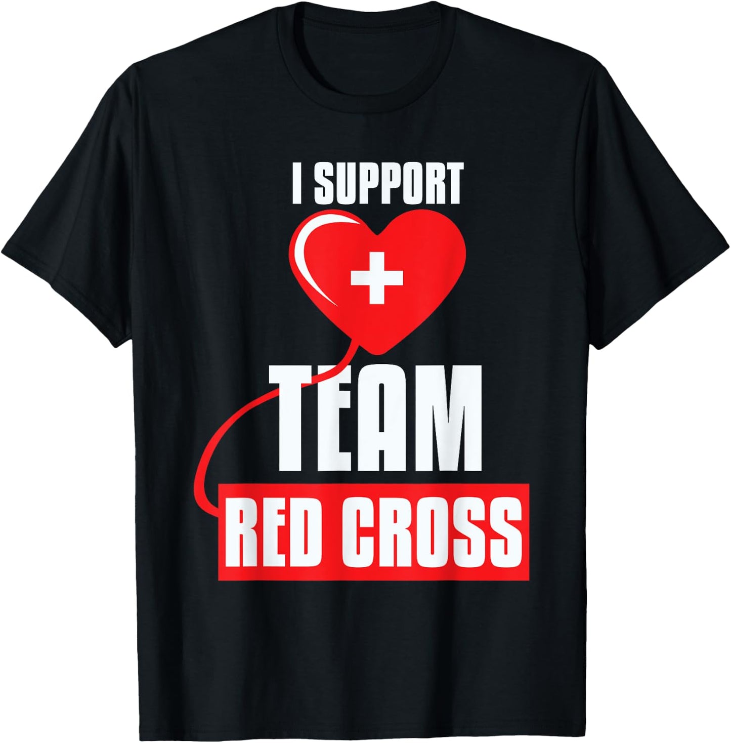 Cool I Support Team Red Cross Caring Red Cross Activists T-Shirt - T-Shirt | Black