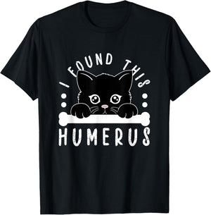 I Found This Humerus Physician Residency Medical Nurse Cat Men Women Kids T-Shirt - T-Shirt | Black