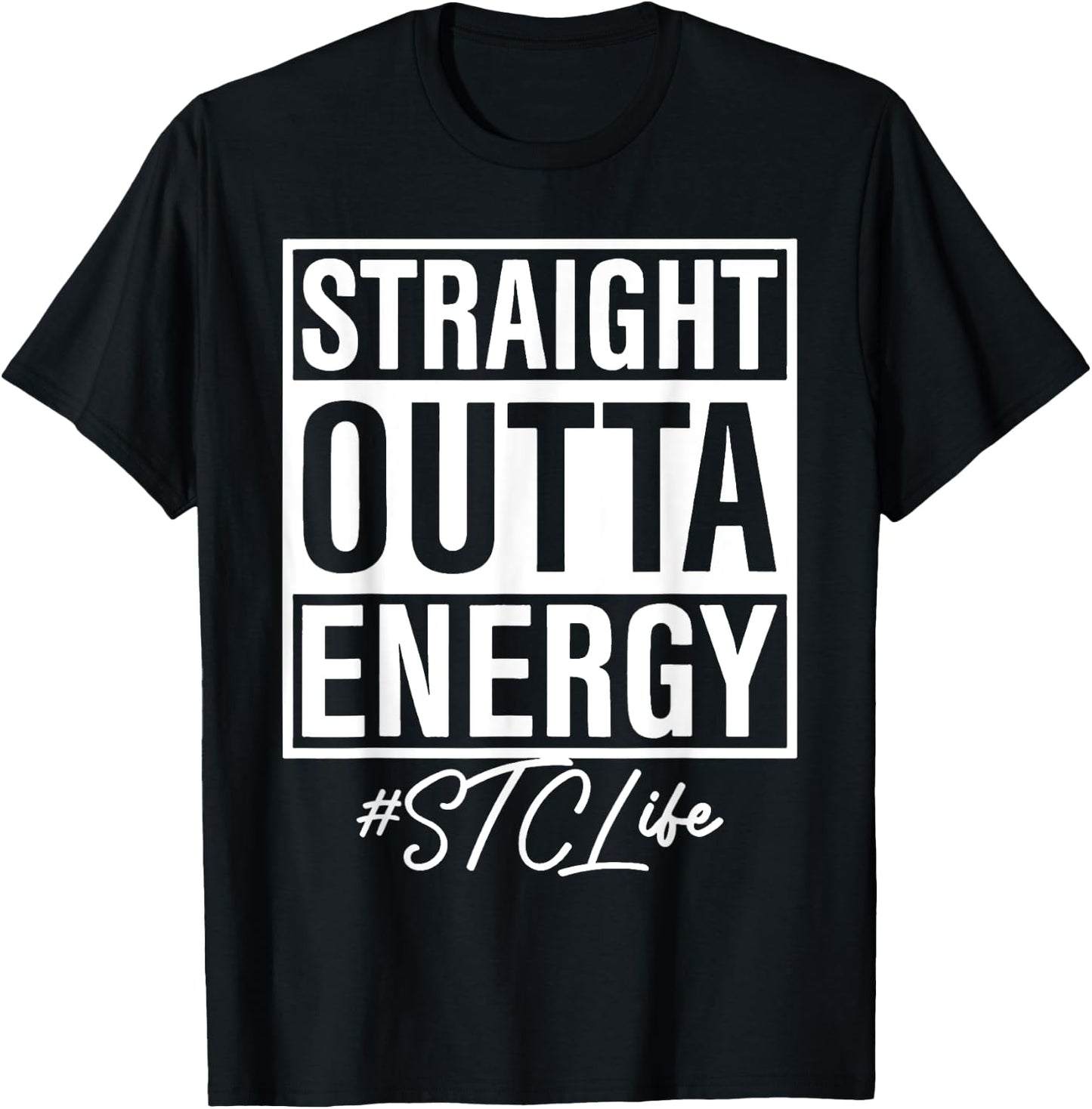 Straight Outta Energy STC Life T-Shirt - T-Shirt | Black