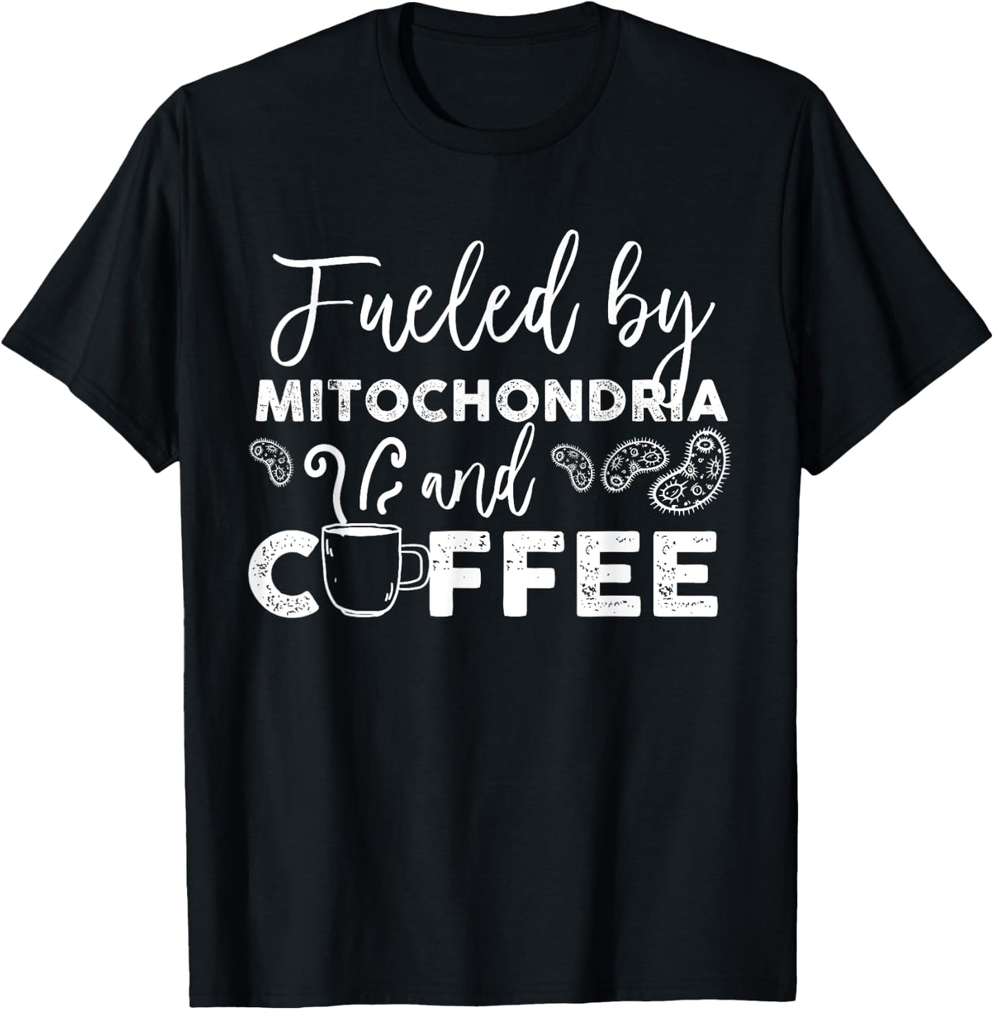 Fueled By Mitochondria And Coffee T-Shirt - T-Shirt | Black