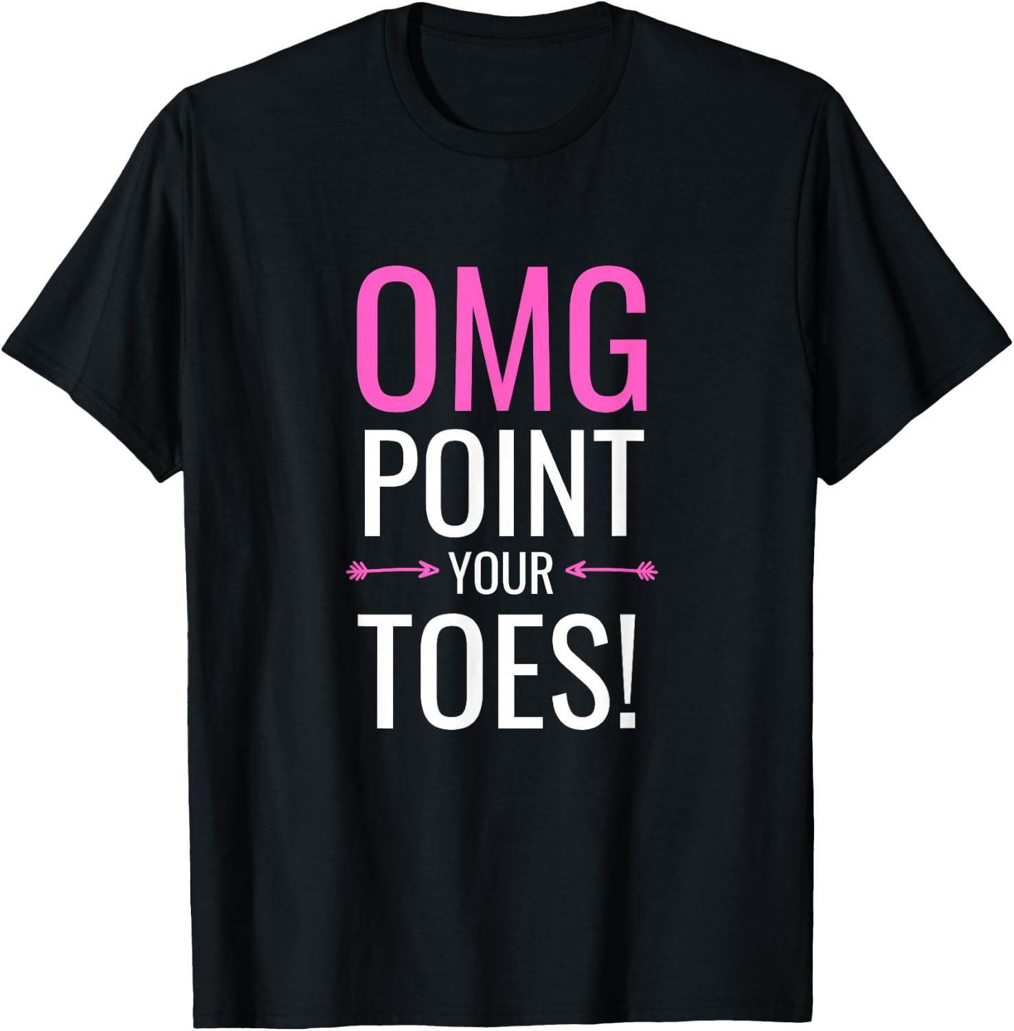 OMG Point Your Toes Funny Ballet Dance Coach Gift T-Shirt - T-Shirt | Black