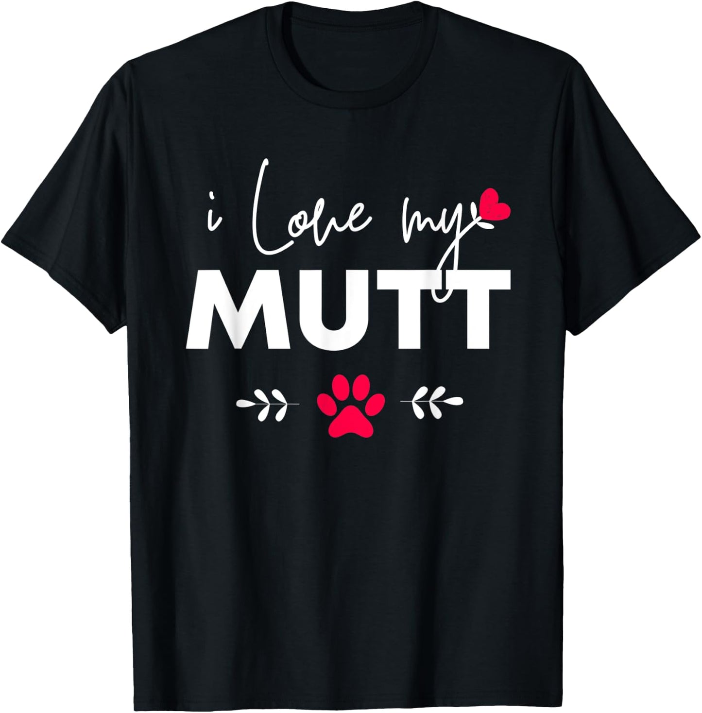 I Love my Mutt T-Shirt - T-Shirt | Black