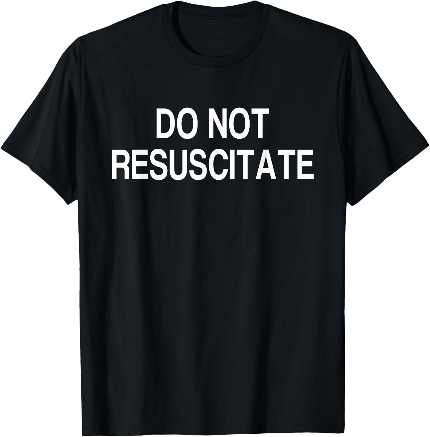 Do Not Resuscitate T-Shirt - T-Shirt | Black