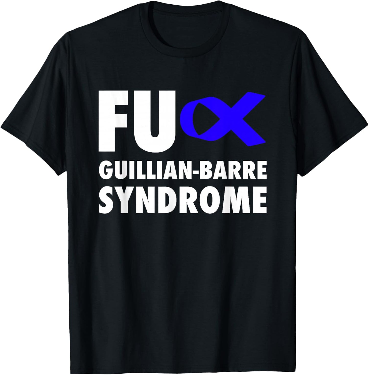 FU Guillian Barre Syndrome Blue Ribbon - GBS T-Shirt - T-Shirt | Black