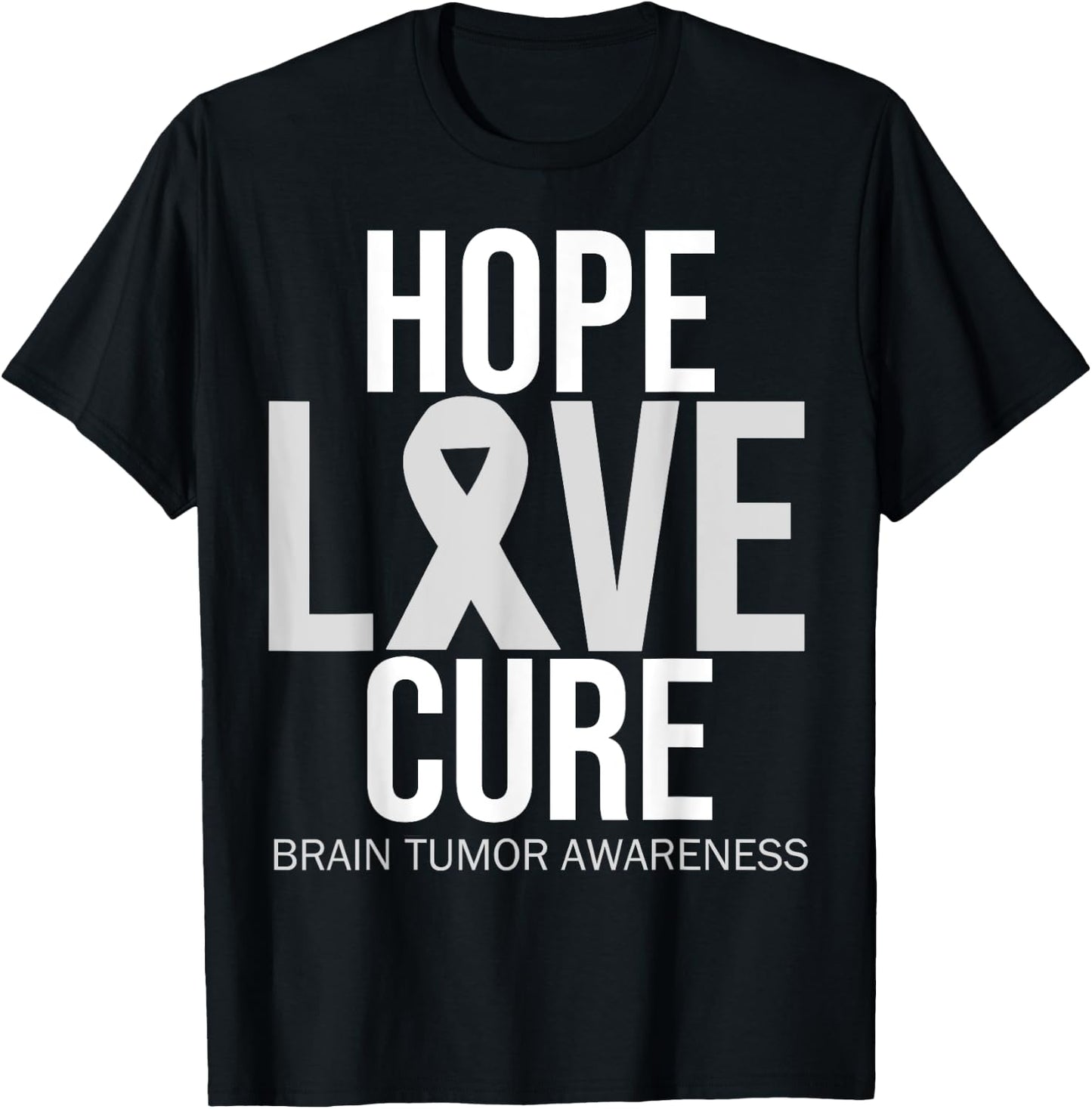 Brain Tumor Awareness Hope Love Cure Fighter Grey Ribbon T-Shirt - T-Shirt | Black