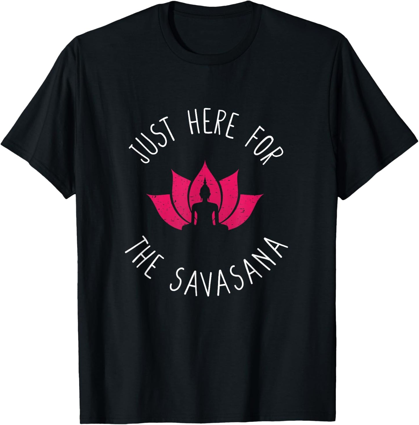 Just Here For The Savasana Shavasana Yoga Corpse Pose T-Shirt - T-Shirt | Black