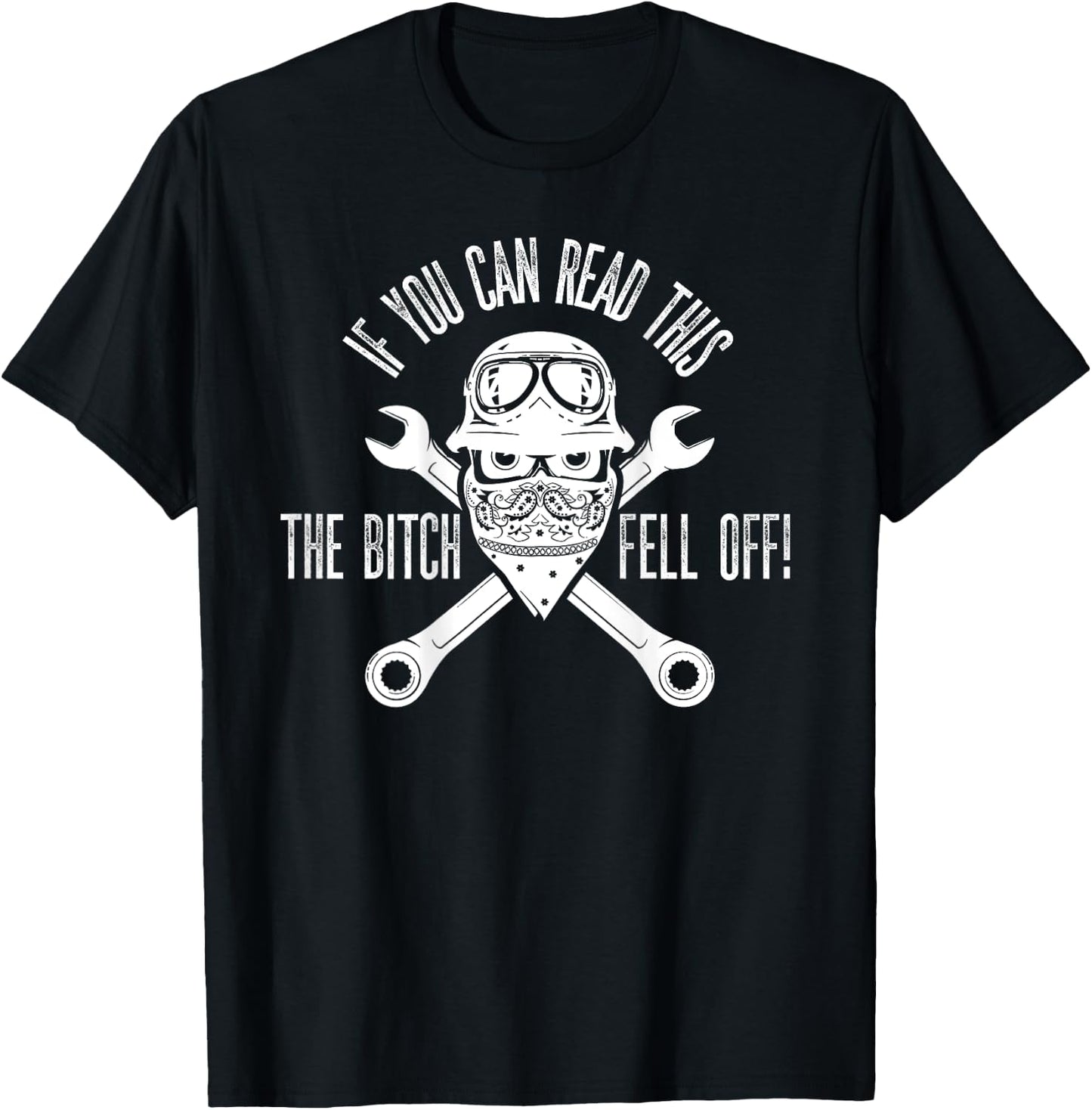 If You Can Read This The B Fell Off Funny Biker T-Shirt - T-Shirt | Black