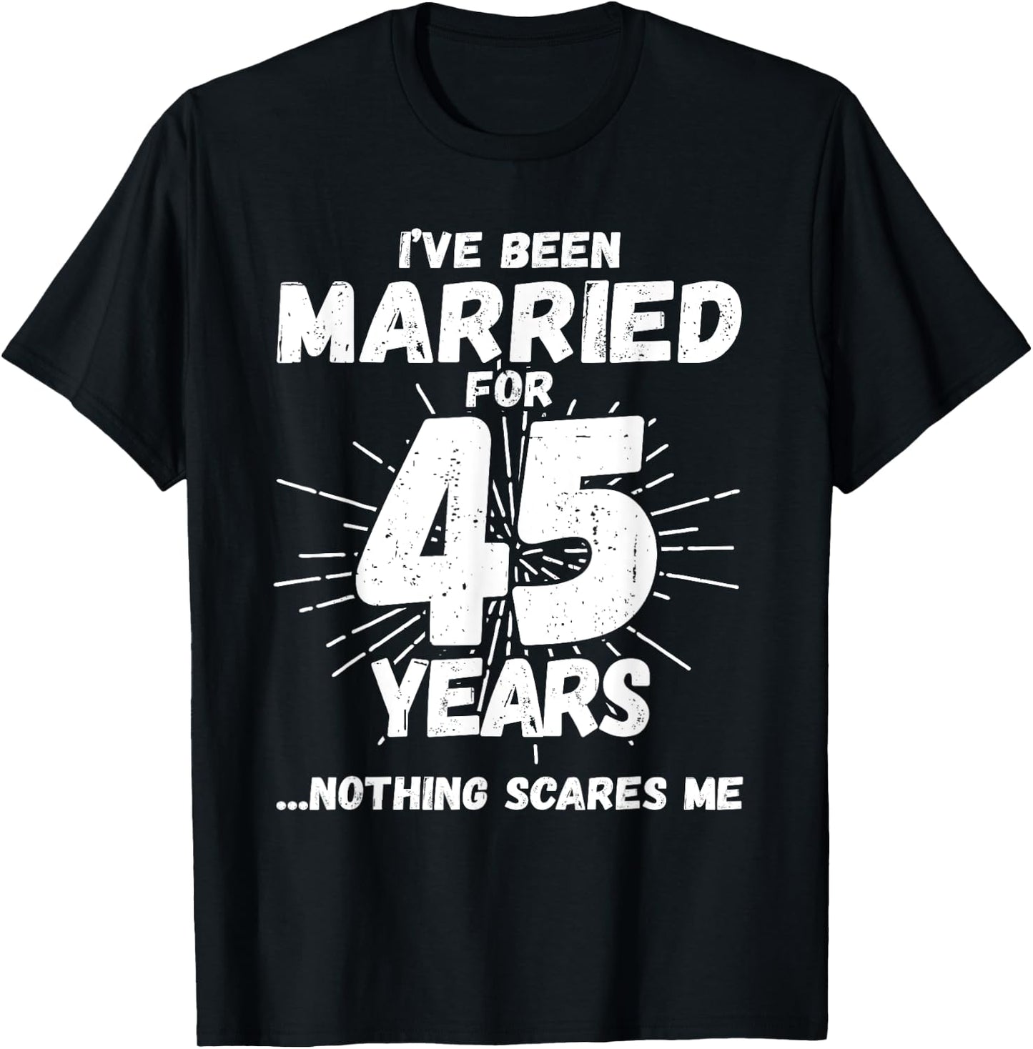 Couples Married 45 Years - Funny 45th Wedding Anniversary T-Shirt - T-Shirt | Black