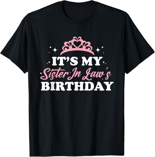 It's My Sister In Law's Birthday Shirt Funny Birthday Party