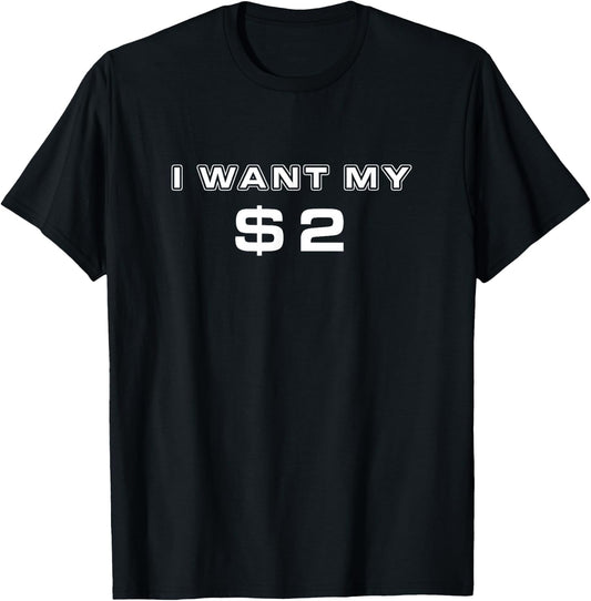 I Want My Two Dollars $2 Funny Movie Quote Retro 80s T-Shirt - T-Shirt | Black