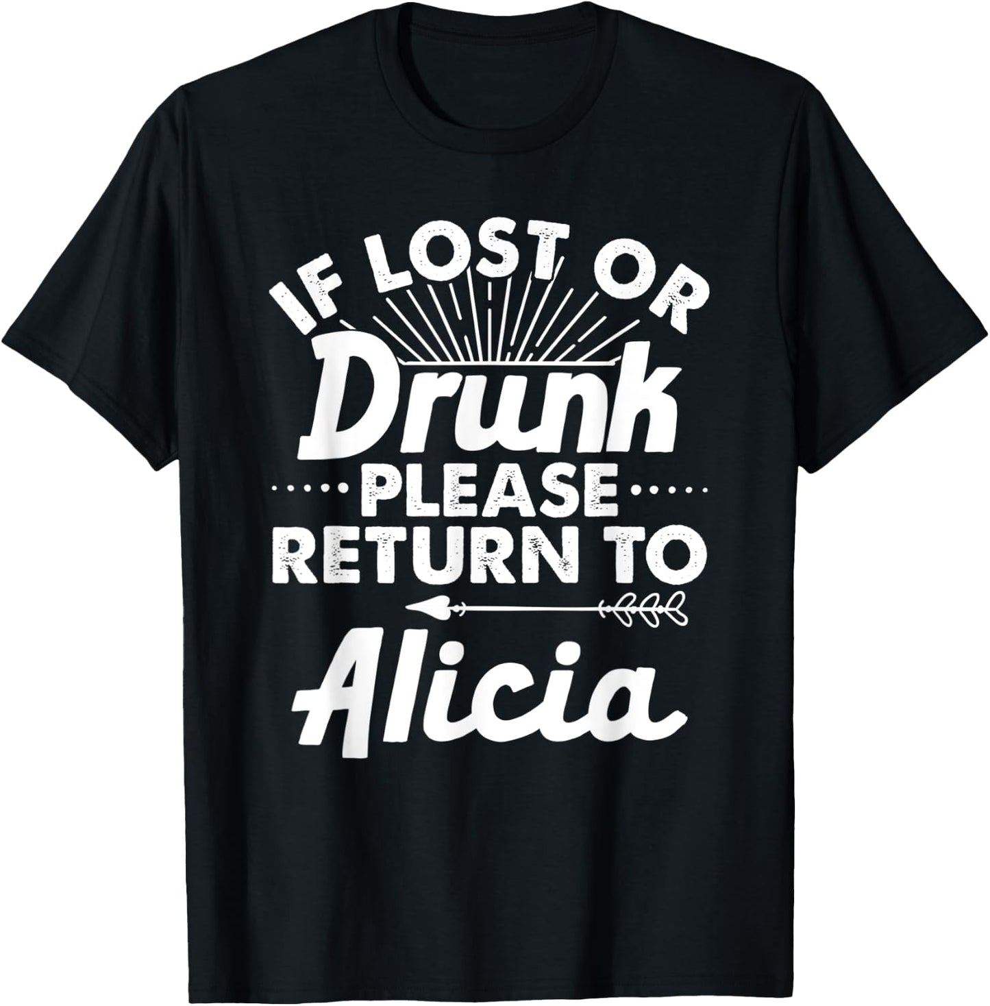 If Lost Or Drunk Please Return To ALICIA Gift Name Women T-Shirt - T-Shirt | Black