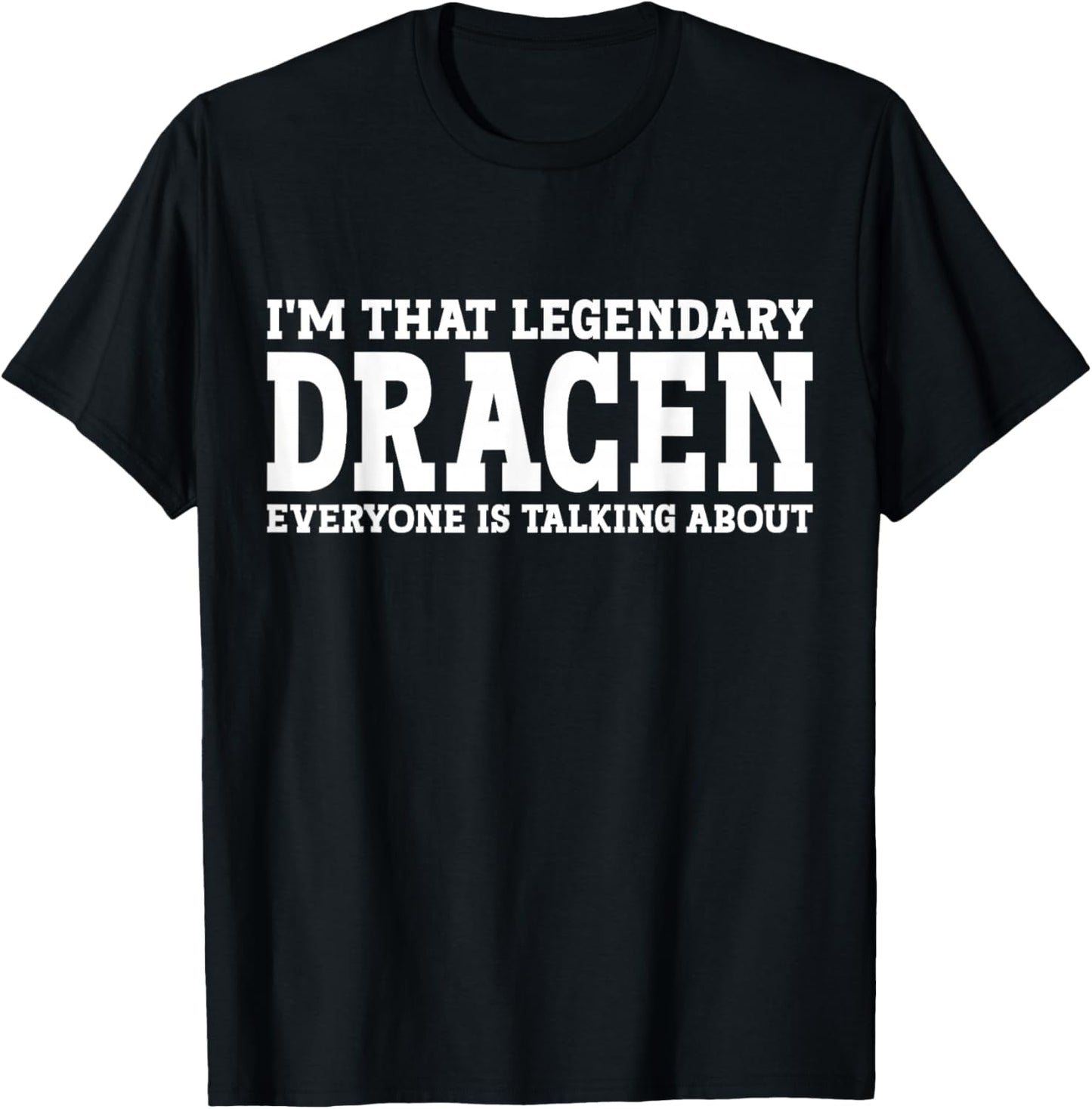 Dracen Personal Name First Name Funny Dracen T-Shirt - T-Shirt | Black