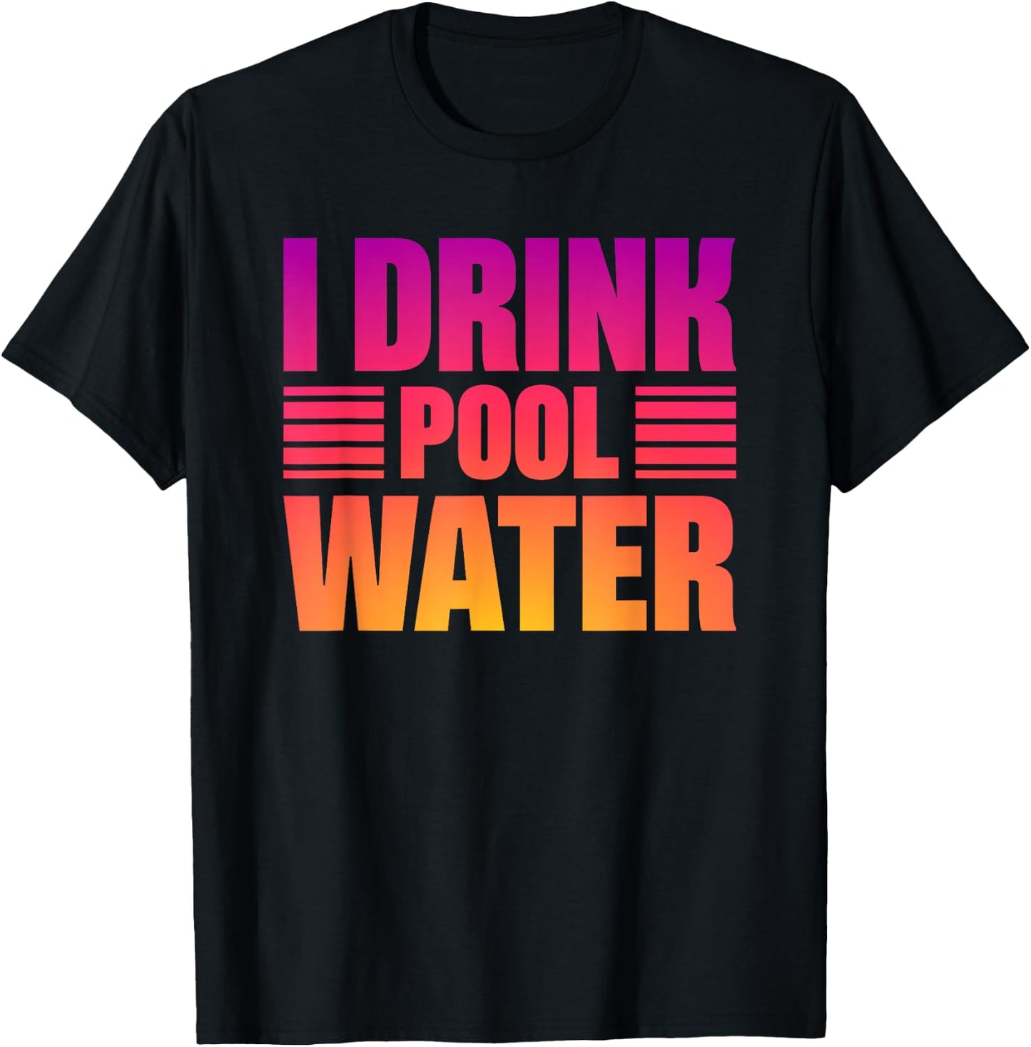 I Drink Pool Water T-Shirt - T-Shirt | Black