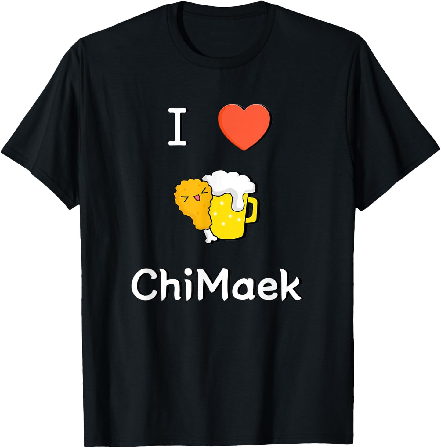 I LOVE Korean ChiMaek(Chicken&Beer) Classic & Cute Design T-Shirt - T-Shirt | Black
