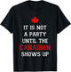It Is Not A Party Until The Canadian Shows Up Fun Canada Day T-Shirt - T-Shirt | Black