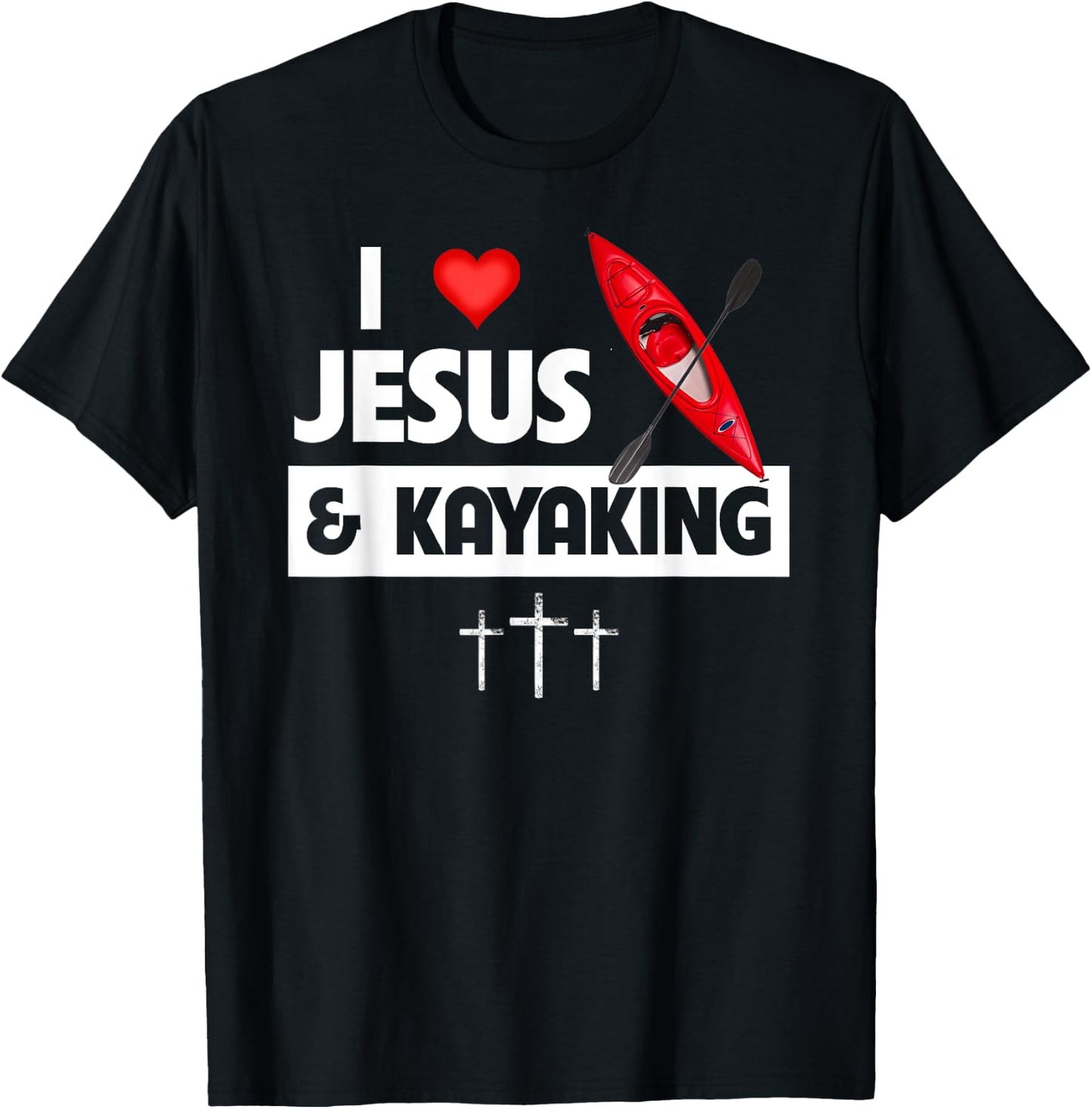 I Love Jesus and Kayaking Outdoors Kayak Ocean Lake River T-Shirt - T-Shirt | Black