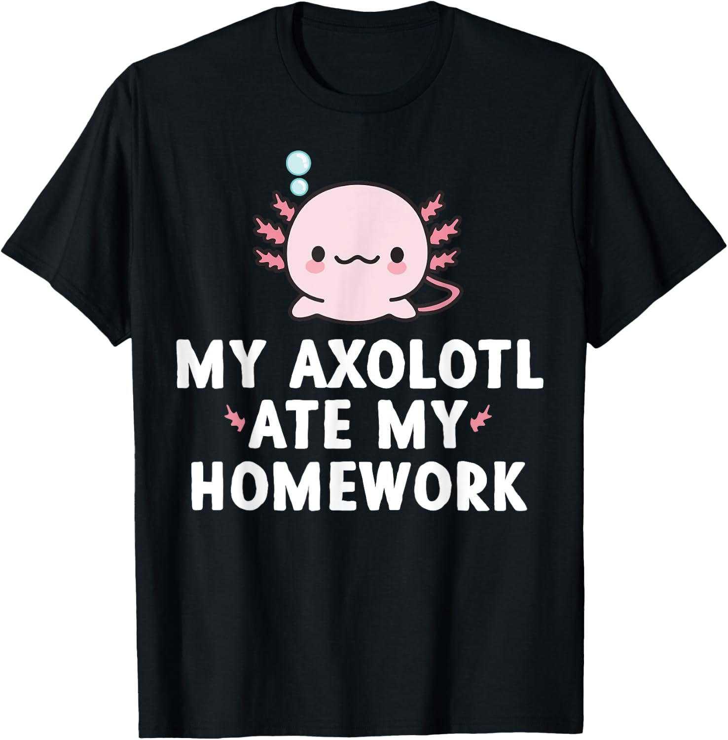 My Axolotl Ate My Homework Cute kawaii Kids Gift Boys Girls T-Shirt - T-Shirt | Black