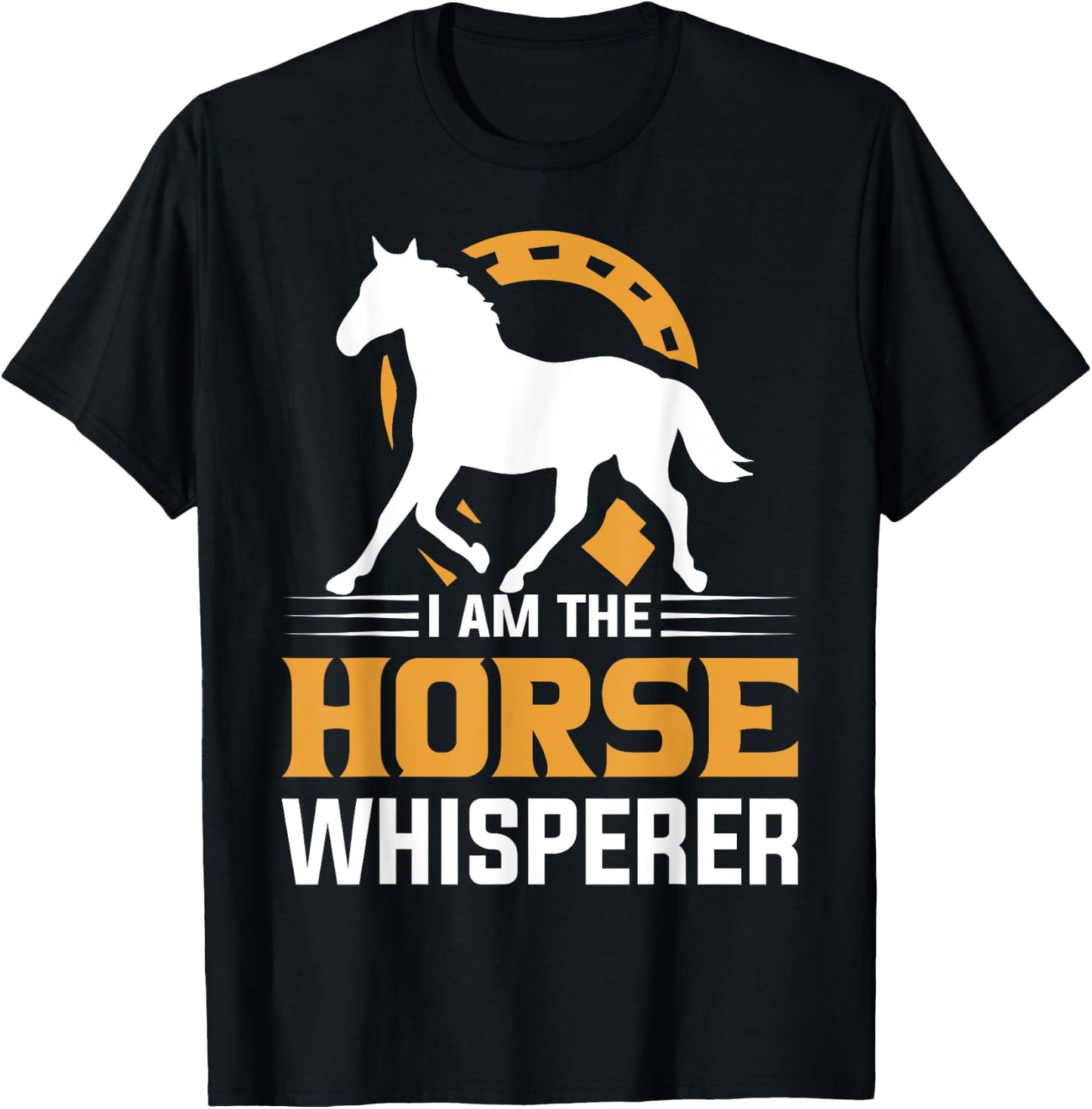 I Am The Horse Whisperer Equestrian Cowboy T-Shirt - T-Shirt | Black