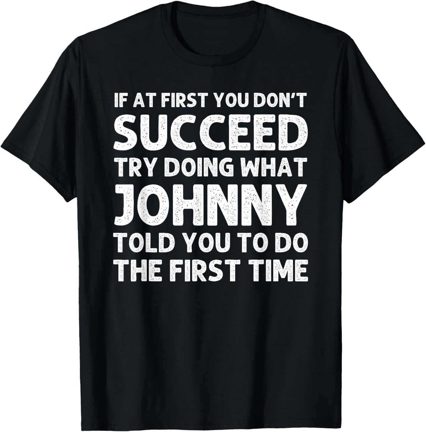 JOHNNY Gift Name Personalized Birthday Funny Christmas Joke T-Shirt - T-Shirt | Black