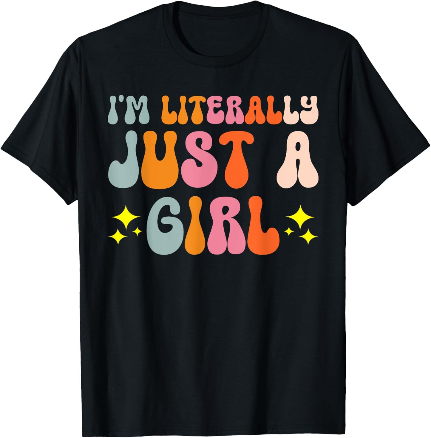 I'm Literally Just A Girl T-Shirt - T-Shirt | Black