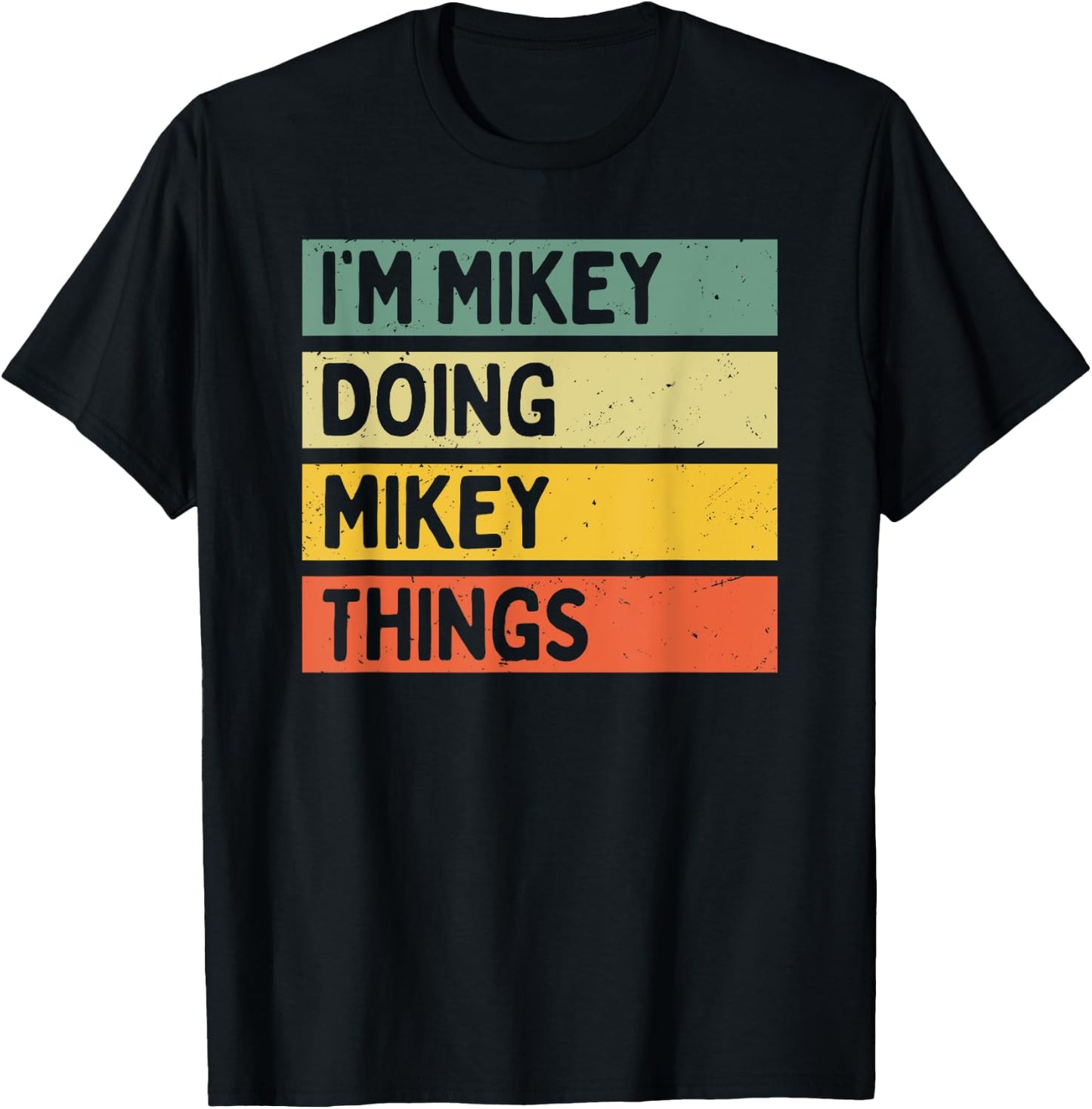 I'm Mikey Doing Mikey Things Funny Personalized Quote T-Shirt - T-Shirt | Black