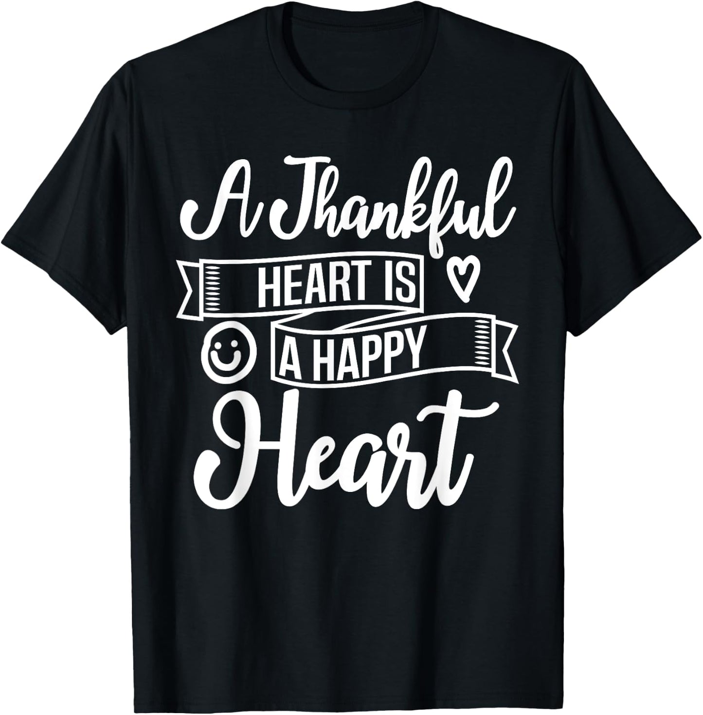 Christian A Thankful Heart Is A Happy Heart Encourage Deluxe T-Shirt - T-Shirt | Black