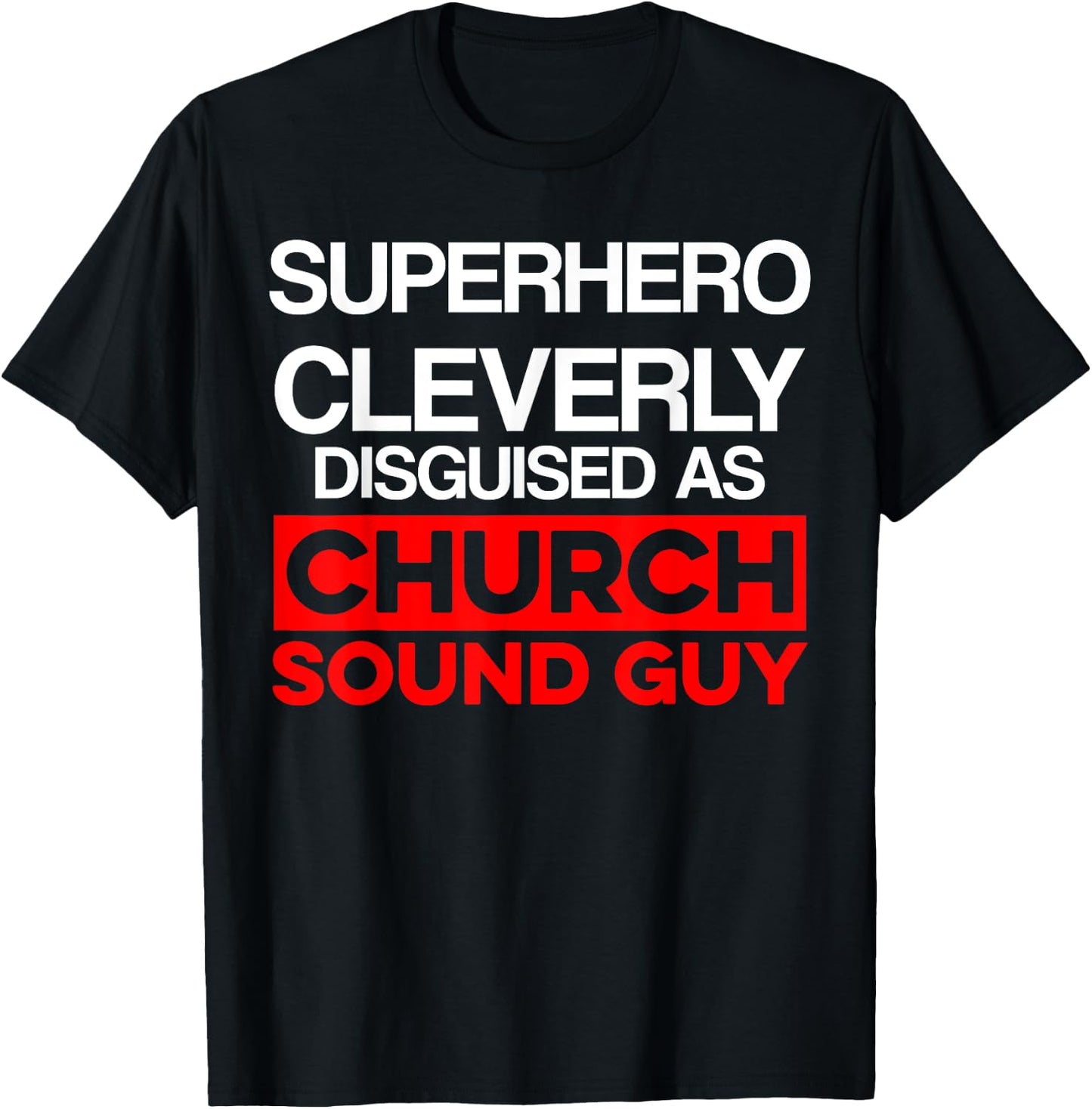 Church Sound Guy Cleverly Audio Tech Engineer T-Shirt - T-Shirt | Black