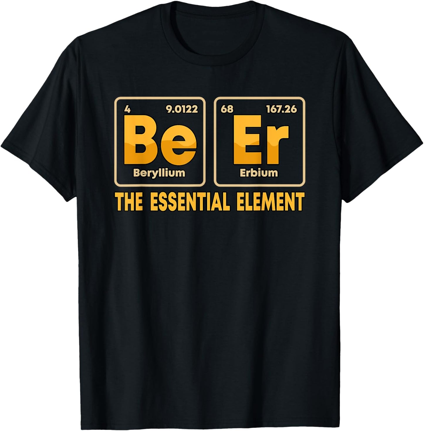 Be Er Beer The Essential Element Periodic Table Drinking T-Shirt - T-Shirt | Black