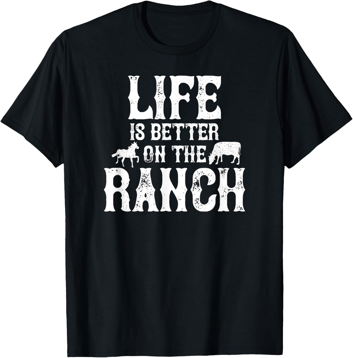 Life Is Better On The Ranch Ranchers Gift T-Shirt - T-Shirt | Black