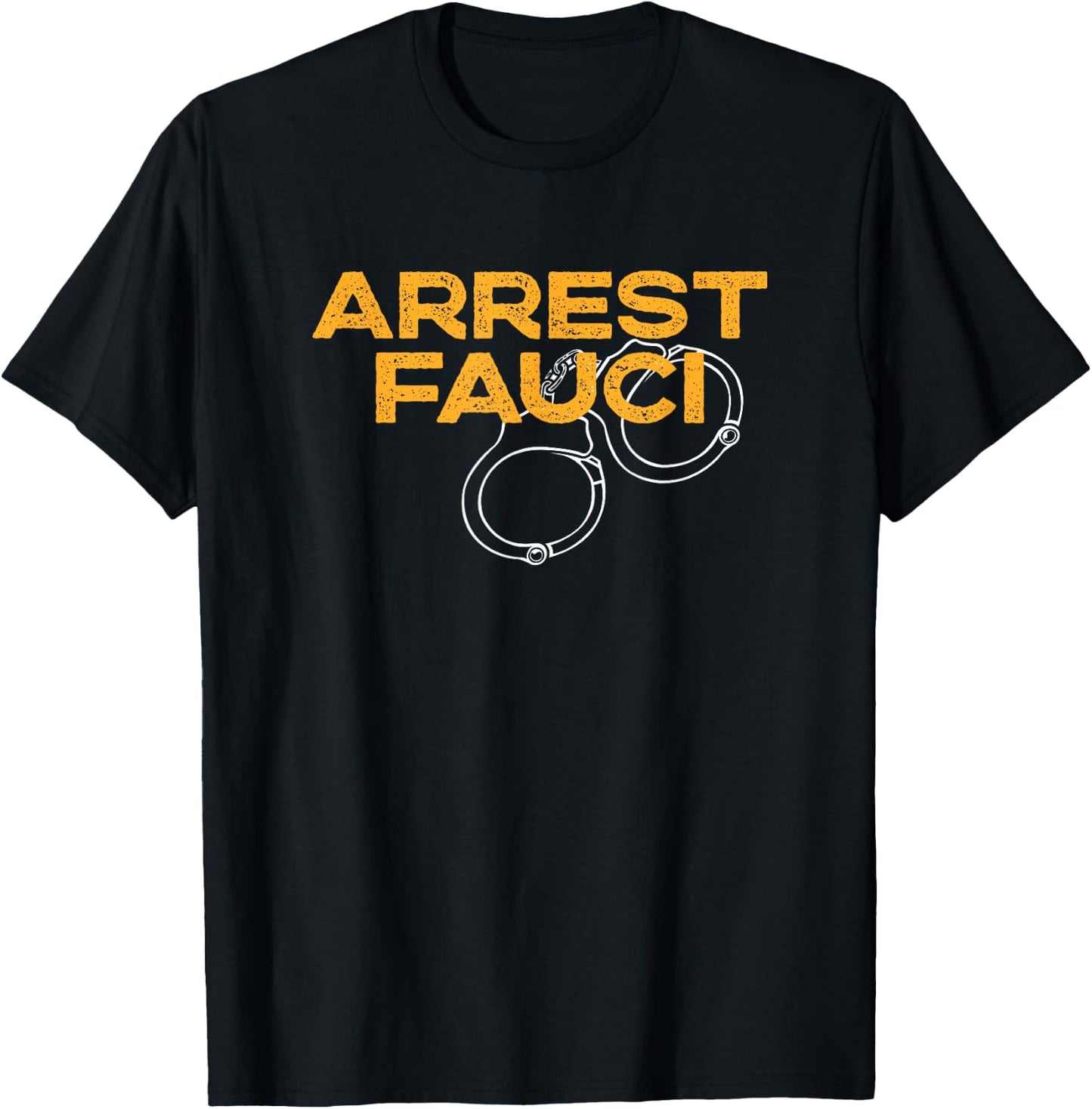 Arrest Fauci - Anti Dr. Fauci Political T-Shirt - T-Shirt | Black