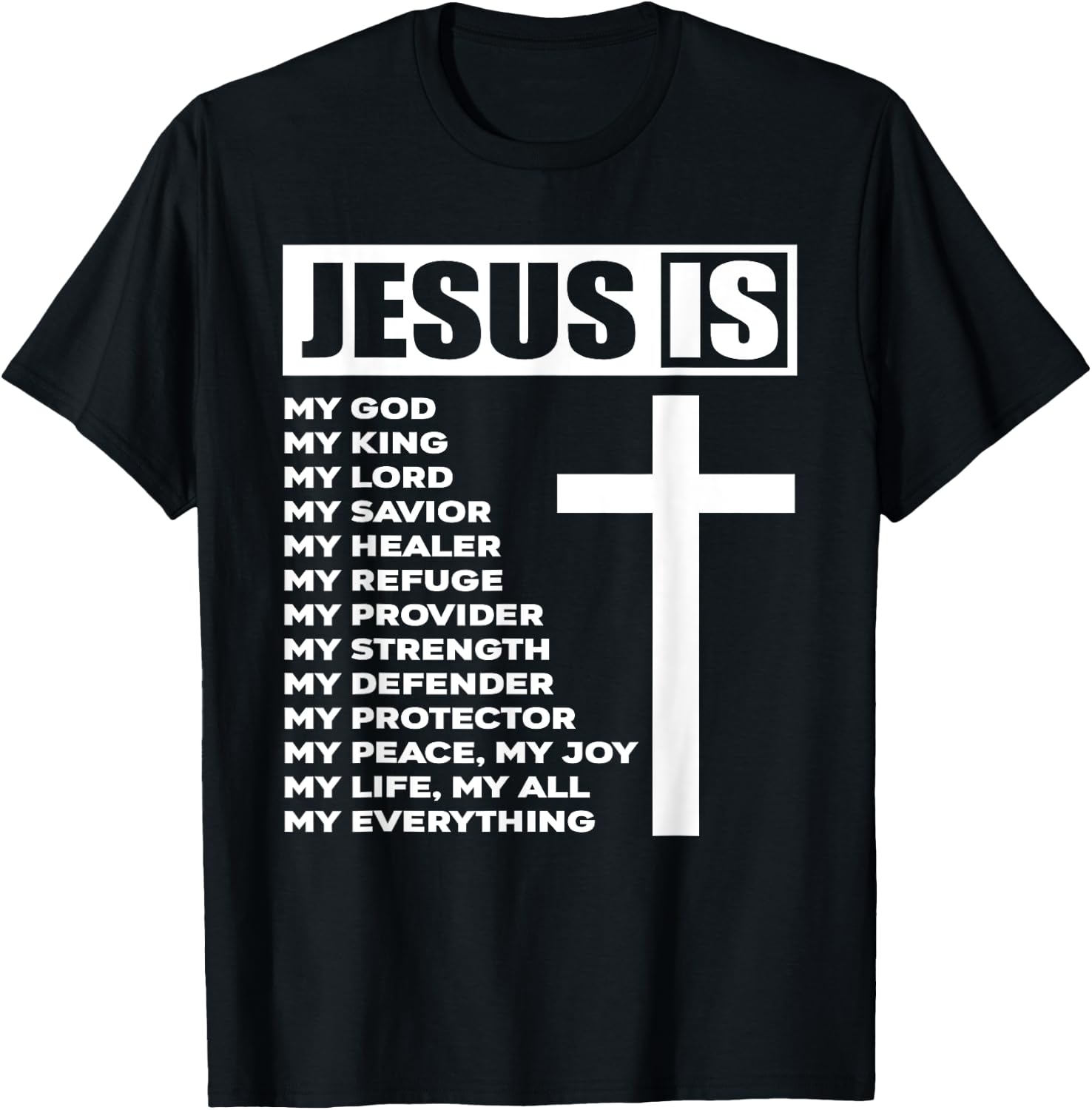 Jesus Is My All My Everything My God Lord Savior T-Shirt - T-Shirt | Black