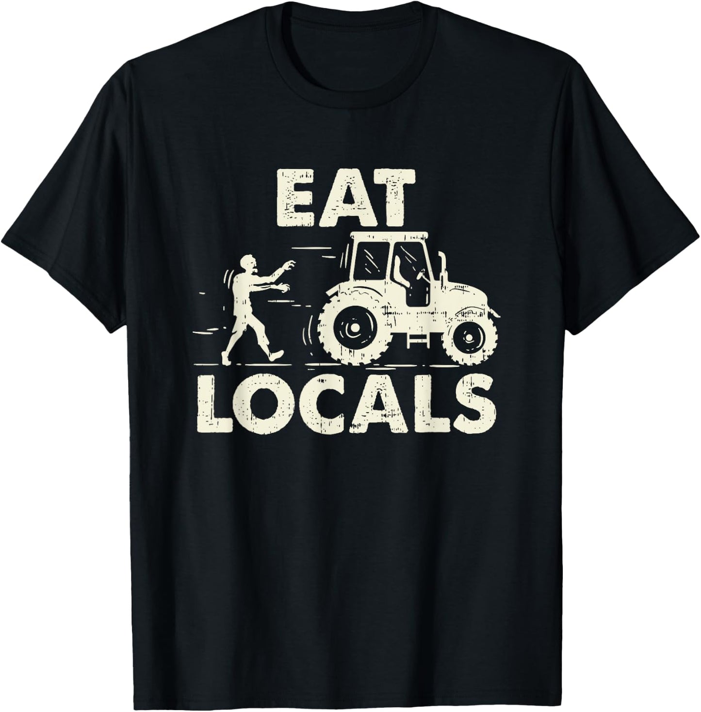 Eat locals - Funny Zombie Farmer Tractor Gift T-Shirt - T-Shirt | Black