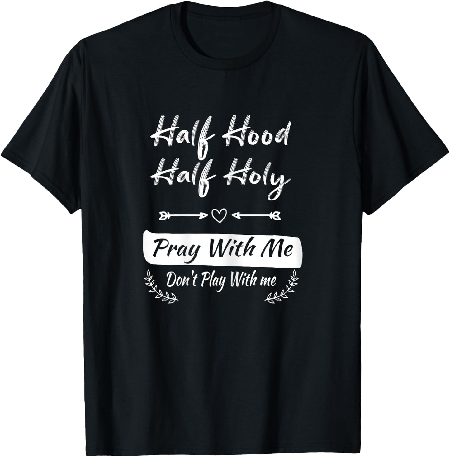 vintage Half Hood Half Holy Pray With Me Don't Play With me T-Shirt - T-Shirt | Black