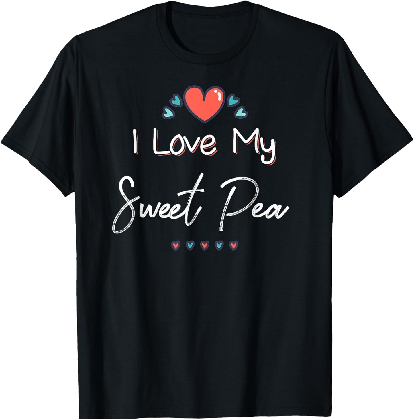 I Love My Sweet Pea Cute Mothers Day Gift T-Shirt - T-Shirt | Black