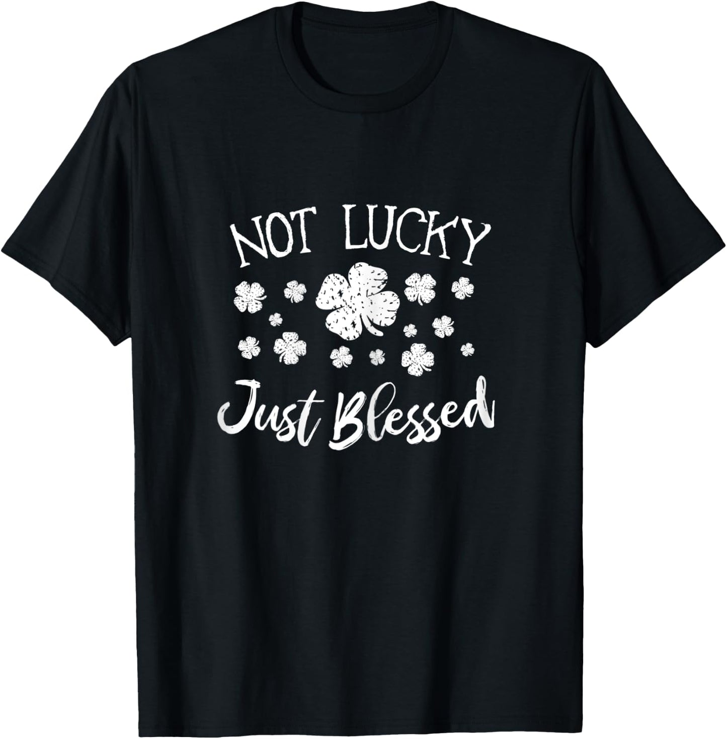 Lucky and Blessed Not Lucky Just Blessed St Patrick's Women T-Shirt - T-Shirt | Black