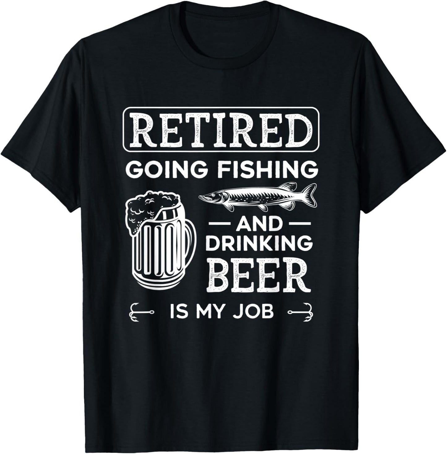 Retired Going Fishing Is My Job Funny Drinking Beer Lover T-Shirt - T-Shirt | Black