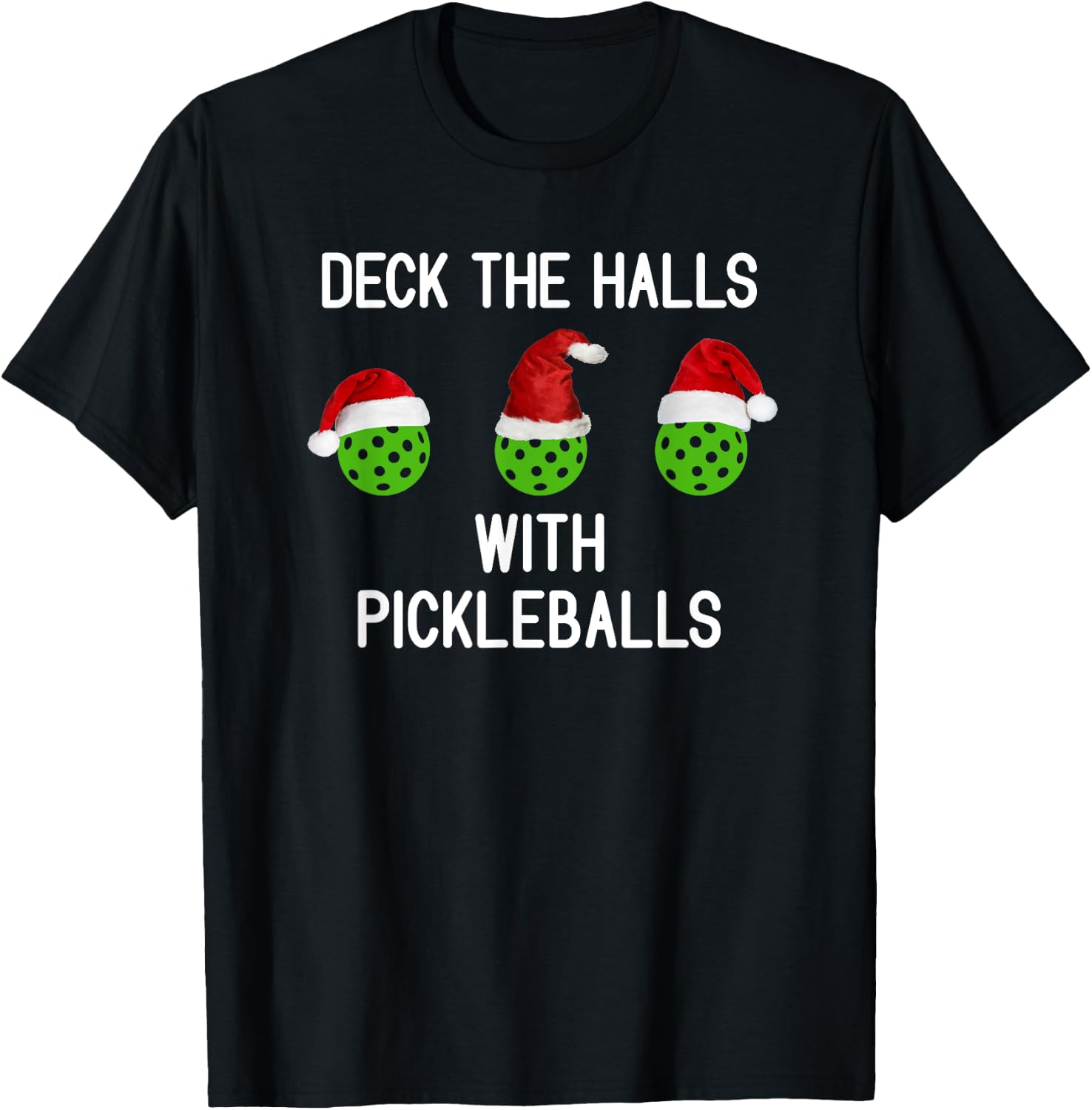 Deck The Halls With Pickleballs, Funny, Jokes, Sarcastic T-Shirt - T-Shirt | Black