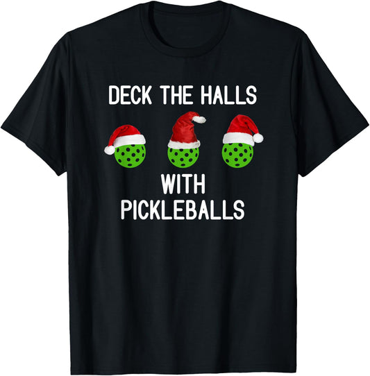 Deck The Halls With Pickleballs, Funny, Jokes, Sarcastic T-Shirt - T-Shirt | Black