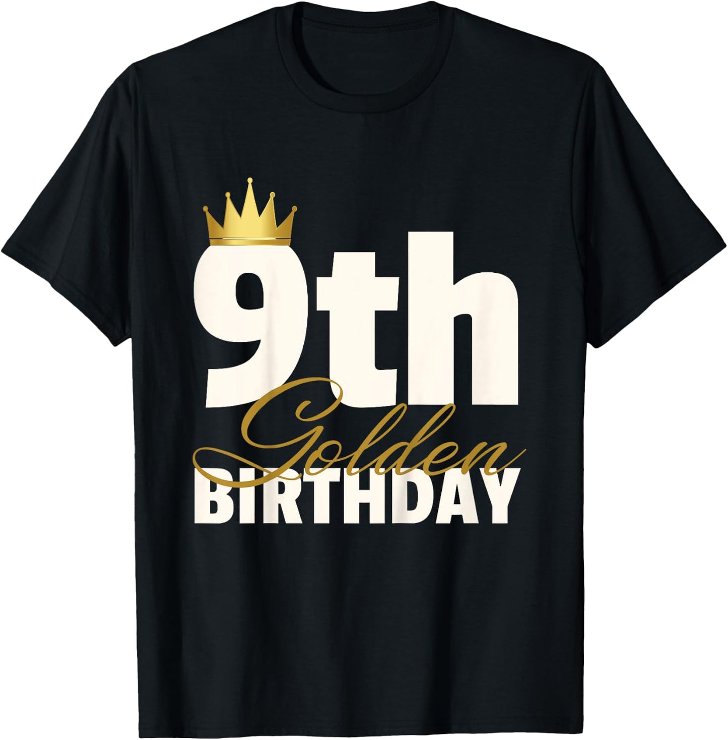 9th Golden Birthday Year Age Crown T-Shirt - T-Shirt | Black