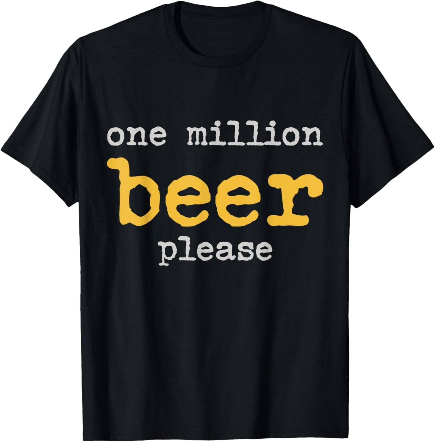 One Million Beers Please Funny Beer T-Shirt - T-Shirt | Black