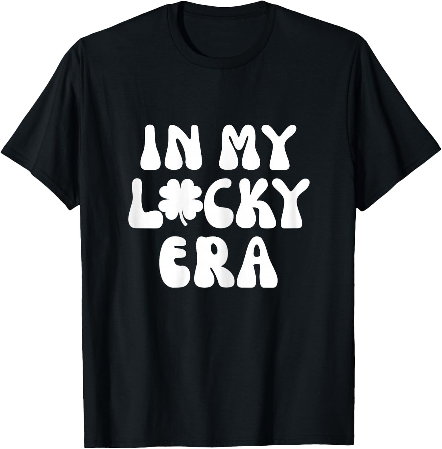 In My Lucky Era Four Leaf Clover St Patricks Day Teen Girls T-Shirt - T-Shirt | Black