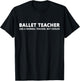 Ballet Teacher Funny Ballet Teacher T-Shirt - T-Shirt | Black