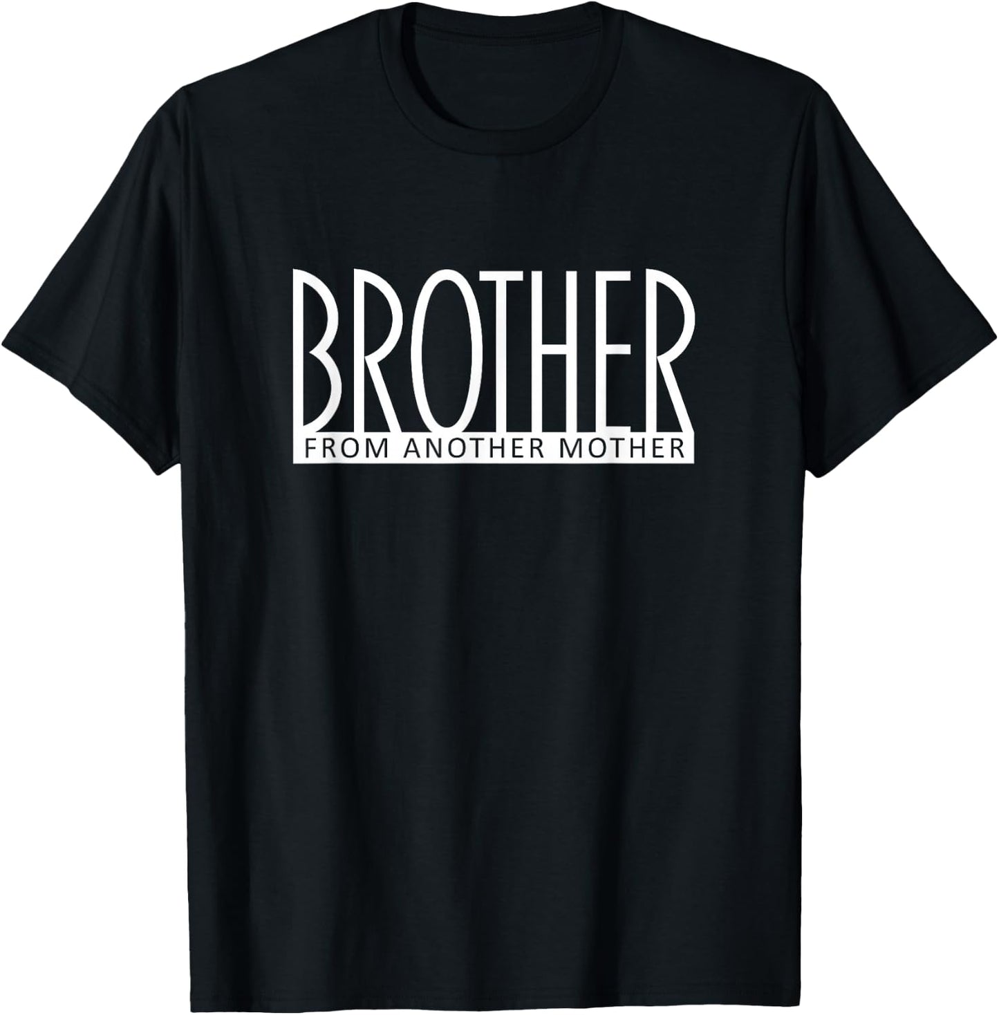 Brother From Another Mother Best Friend Like a Bro T-Shirt - T-Shirt | Black