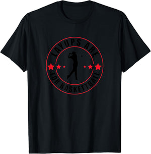 Layups Are For Basketball Funny Golf T-Shirt - T-Shirt | Black