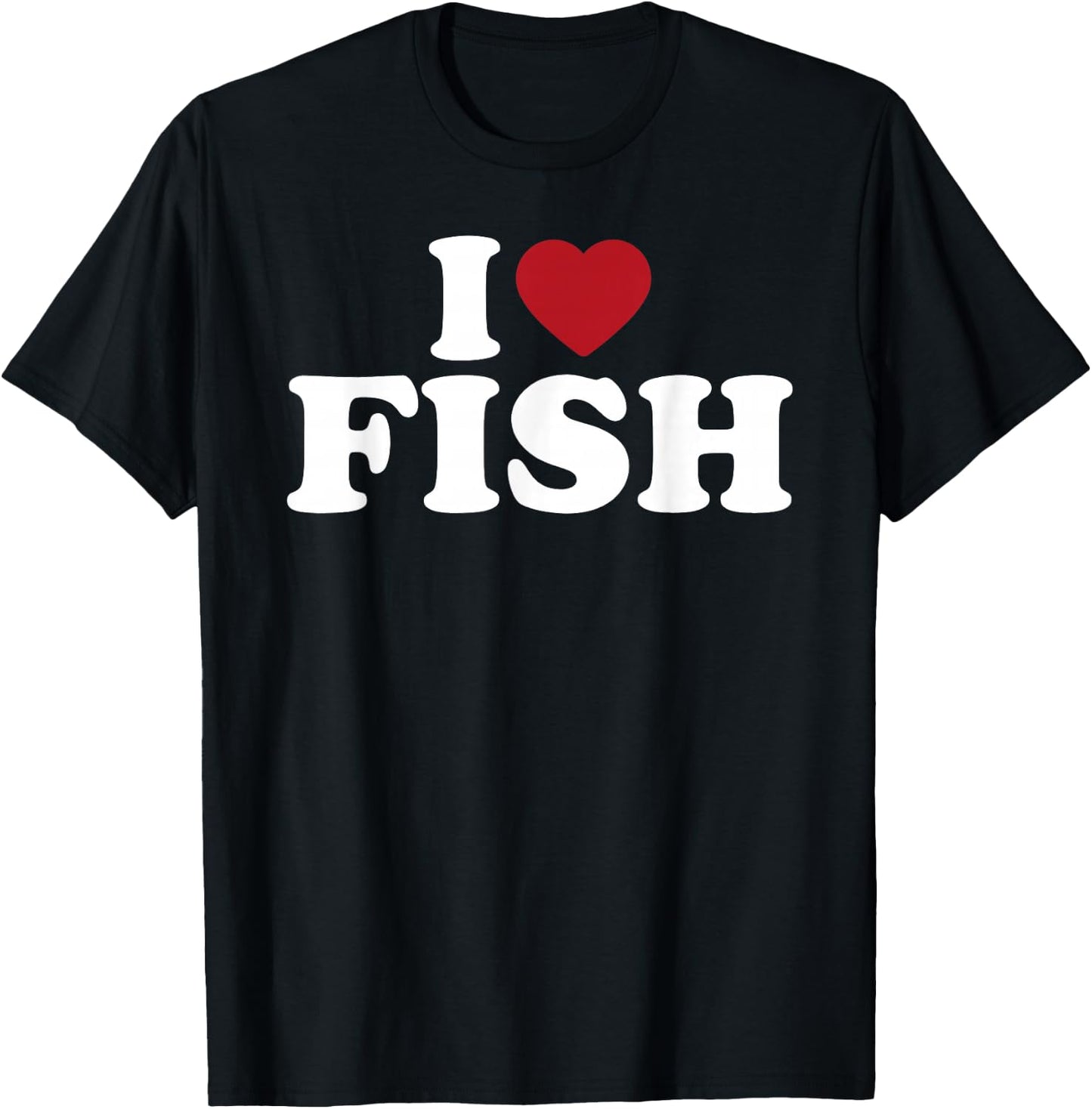 I Love Fish Funny Seafood Fishing Humor Design T-Shirt - T-Shirt | Black
